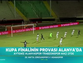 Kupa finalinin provası Alanya'da
