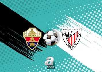 Elche-Athletic Bilbao maçı saat kaçta?