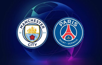 Manchester City Paris Saint-Germain maçı CANLI