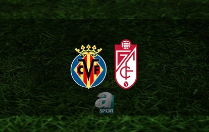 Villarreal - Granada maçı ne zaman? Saat kaçta ve hangi kanalda? | İspanya La Liga