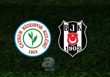 Çaykur Rizespor - Beşiktaş maçı saat kaçta?