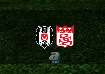 Beşiktaş - Sivasspor | CANLI