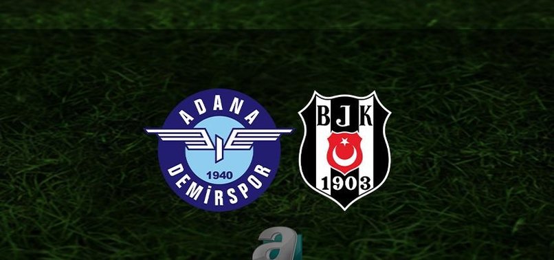ADANA DEMİRSPOR BEŞİKTAŞ MAÇI CANLI | Adana Demirspor - Beşiktaş maçı ne zaman, saat kaçta, hangi kanalda canlı yayınlanacak?