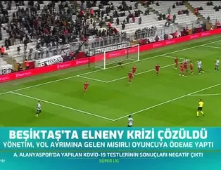 Beşiktaş'ta Elneny krizi çözüldü