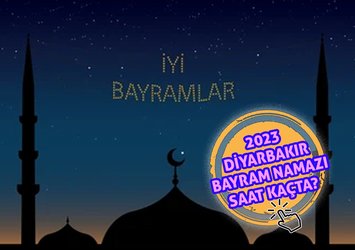 Diyarbakır bayram namazı saat kaçta kılınacak?