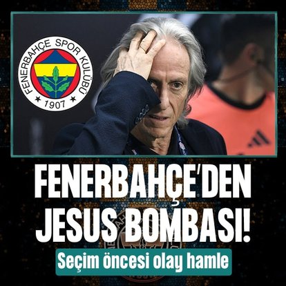 Fenerbahçe’den Jorge Jesus bombası!