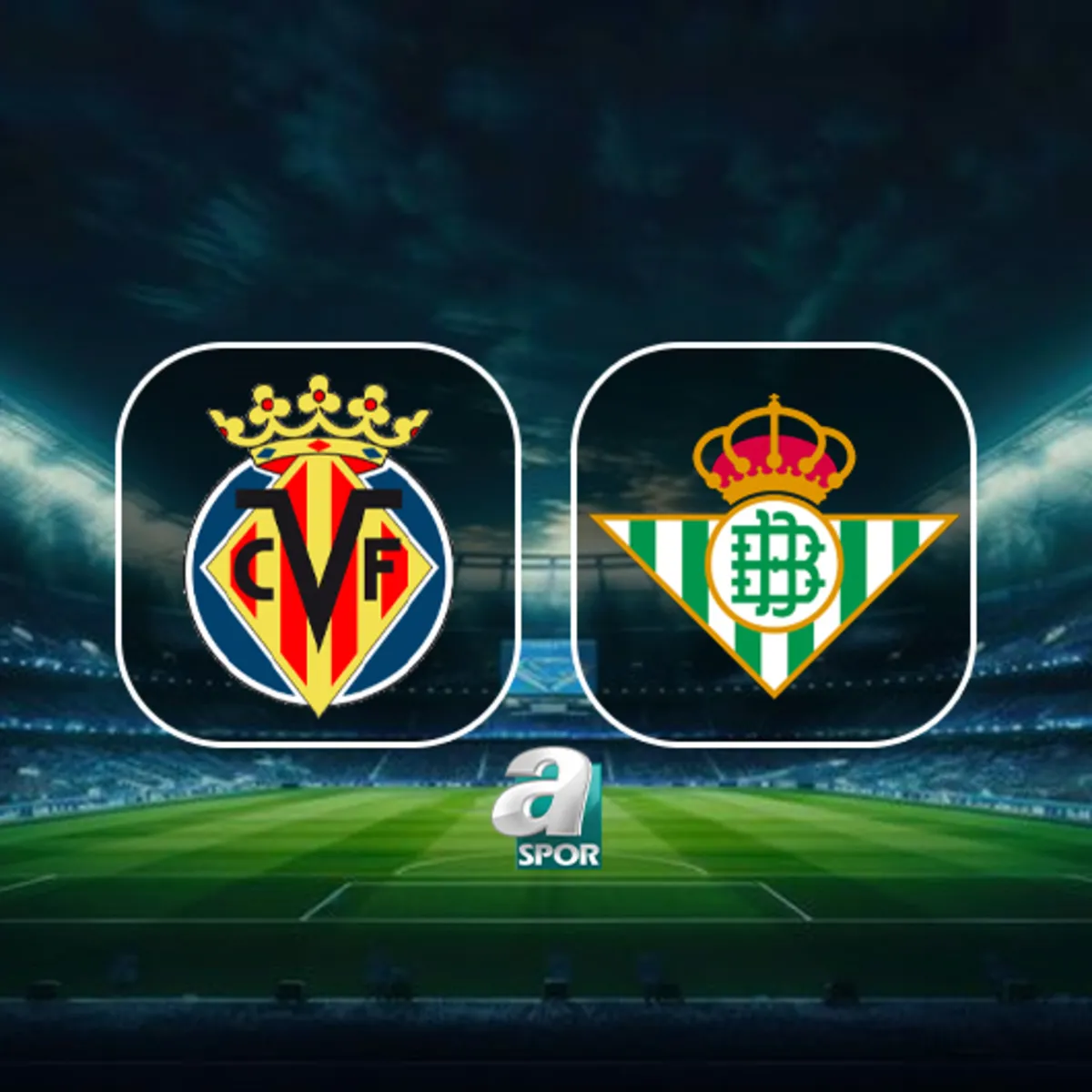 Villarreal-Real Betis maçı ne zaman? Villarreal - Real Betis maçı saat kaçta ve hangi kanalda?