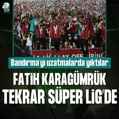 Fatih Karagümrük yeniden Süper Lig’de!