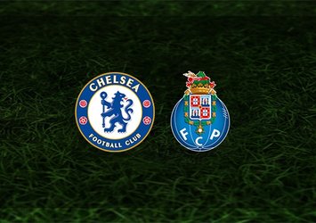 Chelsea - Porto maçı saat kaçta ve hangi kanalda?