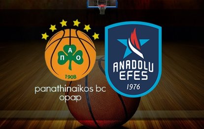 Panathinaikos - Anadolu Efes maçı | CANLI