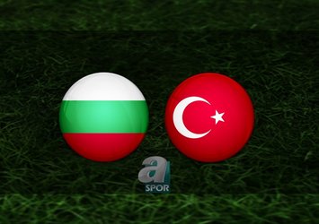 Bulgaristan-Türkiye maçı ne zaman?