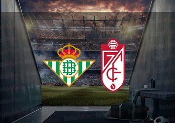 Real Betis - Granada maçı ne zaman?