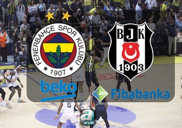 Fenerbahçe Beko-Beşiktaş Fibabanka final maçı bilgileri