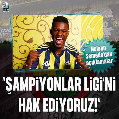 Nelson Semedo: Bunu hak ediyoruz!