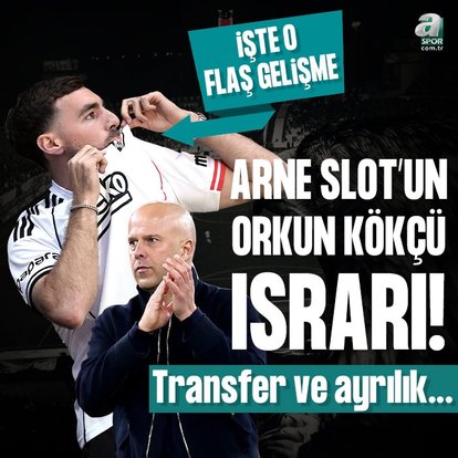BEŞİKTAŞ HABERİ: Arne Slot’un Orkun Kökçü ısrarı! İşte transferdeki o gelişme
