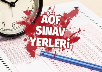 AÖF sınav yerleri açıklandı mı?