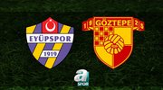 Eyüpspor - Göztepe maçı hangi kanalda?