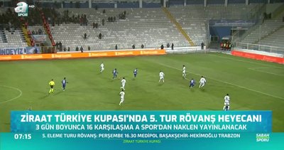 Ziraat Türkiye Kupası'nda 5. tur heyecanı
