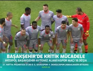 Başakşehir'de kritik mücadele