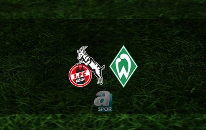 Köln - Werder Bremen maçı ne zaman, saat kaçta ve hangi kanalda? | Almanya Bundesliga