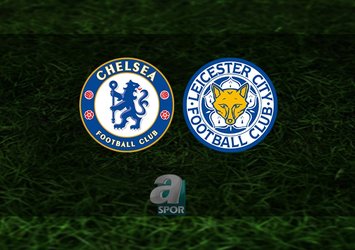 Chelsea - Leicester City maçı ne zaman, saat kaçta?