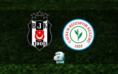 Beşiktaş-Rizespor MAÇI MUHTEMEL 11’LERİ | Beşiktaş-Çaykur Rizespor maçı ne zaman ve saat kaçta? Hangi kanalda canlı yayınlanacak?