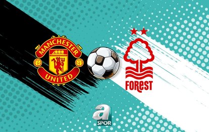 Manchester United - Nottingham Forest maçı hangi kanalda? İZLE