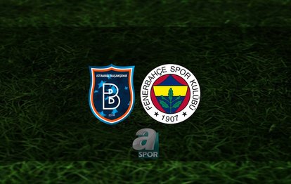 Başakşehir - Fenerbahçe maçı CANLI | Başakşehir Fenerbahçe maçı ne zaman? Saat kaçta? Hangi kanalda?