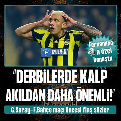 Fernandao: Derbilerde kalp akıldan daha önemli!