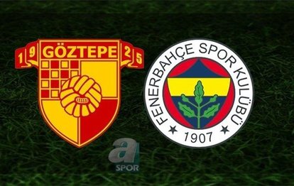 Göztepe Fenerbahçe maçı CANLI İZLE Göztepe-Fenerbahçe canlı anlatım