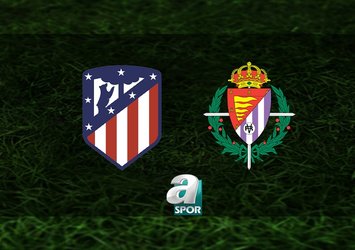 Atletico Madrid-Real Valladolid maçı saat kaçta?