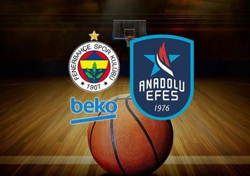 Fenerbahçe Beko - Anadolu Efes maçı saat kaçta?