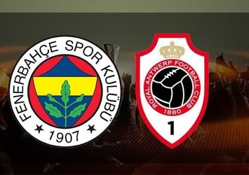 Fenerbahçe - Antwerp maçı saat kaçta ve hangi kanalda?