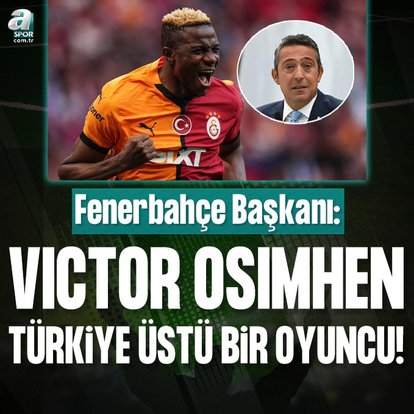 Fenerbahçe Başkanı Ali Koç’tan flaş Osimhen sözleri!