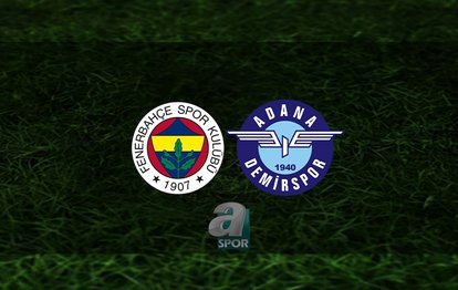 Fenerbahçe - Adana Demirspor maçı CANLI | Fenerbahçe - Adana Demirspor maçı saat kaçta ve hangi kanalda?