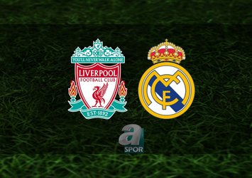 Liverpool - Real Madrid maçı saat kaçta?