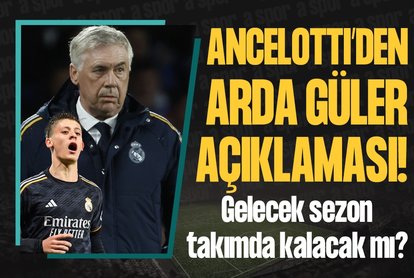 Ancelotti’den Arda Güler açıklaması!