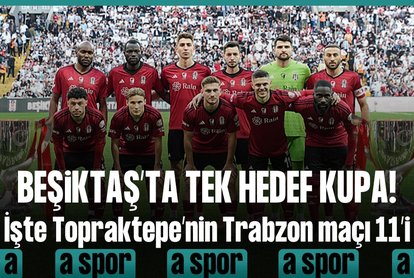 Beşiktaş’ta tek hedef kupa!