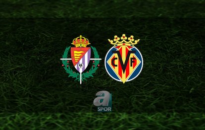 Real Valladolid - Villarreal maçı ne zaman, saat kaçta ve hangi kanalda? | İspanya La Liga