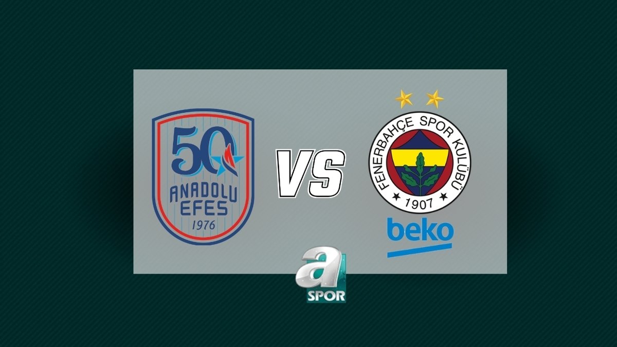 Anadolu Efes-Fenerbahçe Beko maçı CANLI: Saat kaçta, hangi kanalda?