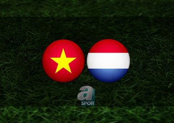 Vietnam - Hollanda maçı saat kaçta?