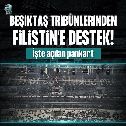Beşiktaş tribünlerinden Filistin pankartı!