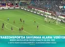 Trabzonspor'da savunma sıkıntısı - 1
