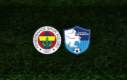 Fenerbahçe Erzurumspor maçı CANLI ANLATIM