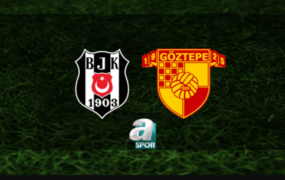 BEŞİKTAŞ GÖZTEPE MAÇI İZLE | Beşiktaş - Göztepe maçı saat kaçta, hangi kanalda?