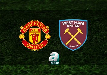 Manchester United-West Ham United maçı saat kaçta?