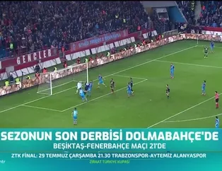Sezonun son derbisi Dolmabahçe'de