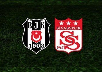 Beşiktaş - Sivasspor | CANLI