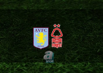 Aston Villa - Nottingham Forest maçı saat kaçta?