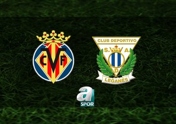 Villarreal-Leganes maçı saat kaçta?